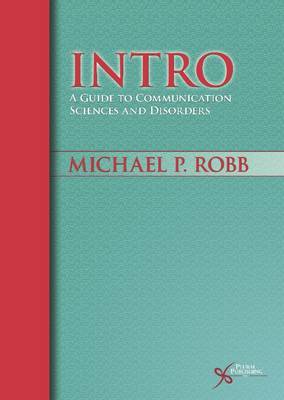 Intro: A Guide to Communication Sciences and Disorders by Michael P Robb image