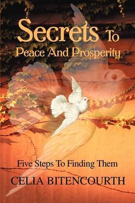 Secrets to Peace and Prosperity: 5 Steps to Get It by Celia S Bitencourth image
