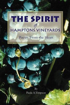 The Spirit of Hamptons Vineyards: Poetry from the Heart by Paula A. Timpson image