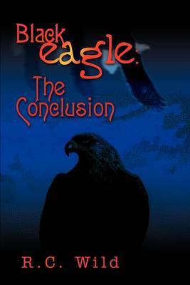 Blackeagle: The Conclusion by Russell T Wild image