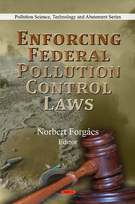 Enforcing Federal Pollution Control Laws on Hardback by Norbert Forgacs