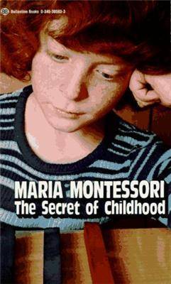 The Secret of Childhood by Maria Montessori