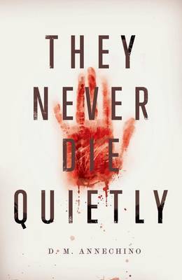 They Never Die Quietly by D M Annechino image