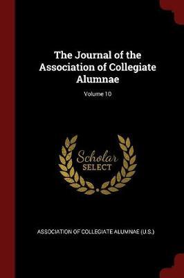 The Journal of the Association of Collegiate Alumnae; Volume 10