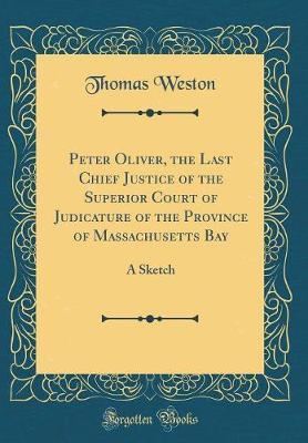 Peter Oliver, the Last Chief Justice of the Superior Court of Judicature of the Province of Massachusetts Bay by Thomas Weston image