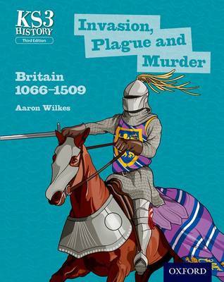 Key Stage 3 History by Aaron Wilkes: Invasion, Plague and Murder: Britain 1066-1509 Student Book by Aaron Wilkes image