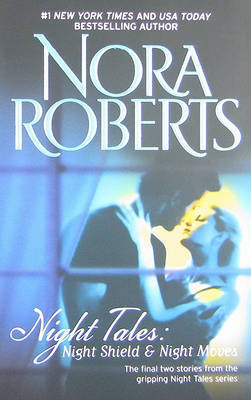 Night Tales: Night Shield & Night Moves: Night Shield\Night Moves by Nora Roberts image