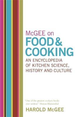 McGee on Food and Cooking: An Encyclopedia of Kitchen Science, History and Culture on Hardback by Harold McGee