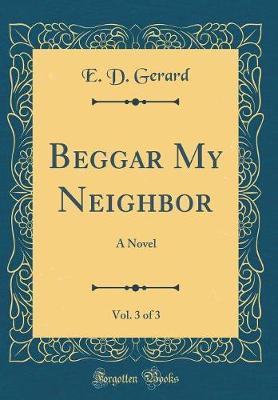 Beggar My Neighbor, Vol. 3 of 3 by E D Gerard image