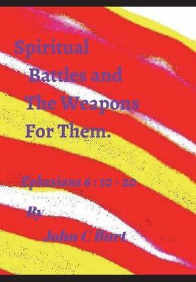 Spiritual Battles and the Weapons for Them. by John C Burt image