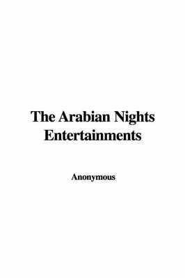 The Arabian Nights Entertainments on Paperback by * Anonymous