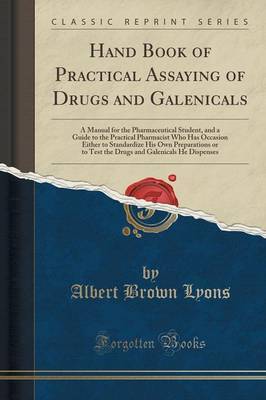 Hand Book of Practical Assaying of Drugs and Galenicals by Albert Brown Lyons image