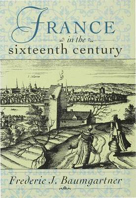 Sixteenth-century France by Frederic J. Baumgartner image