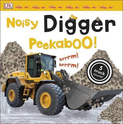 Noisy Digger Peekaboo! (Noisy Lift-the Flap) by DK