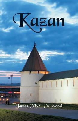 Kazan by James Oliver Curwood