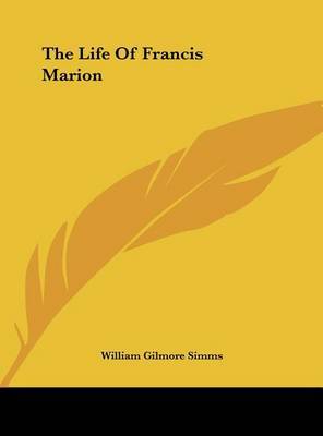 The Life of Francis Marion by William Gilmore Simms image