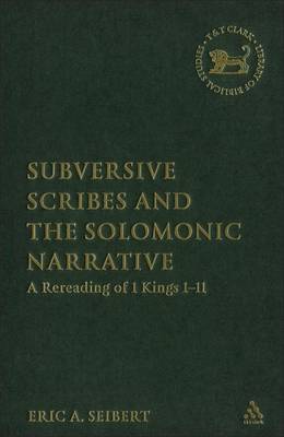 Subversive Scribes and the Solomonic Narrative by Eric A Seibert image