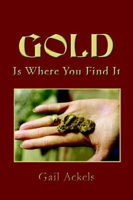 Gold is Where You Find it by Gail Ackels image