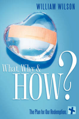 What, Why & How ? on Paperback by William Wilson, MCI