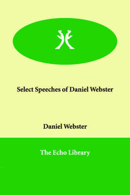 Select Speeches of Daniel Webster by Daniel Webster image