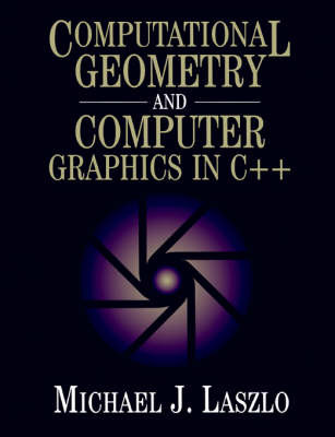 Computational Geometry and Computer Graphics in C++ by Michael Laszlo image