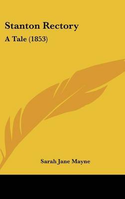 Stanton Rectory: A Tale (1853) on Hardback by Sarah Jane Mayne