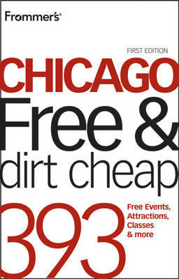 Frommer's Chicago Free and Dirt Cheap by Laura Tiebert image