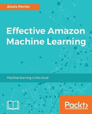 Effective Amazon Machine Learning by Alexis Perrier image