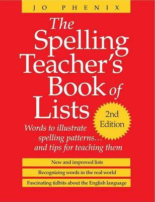 The Spelling Teacher's Book of Lists: Words to Illustrate Spelling Pattern by Jo Phenix image