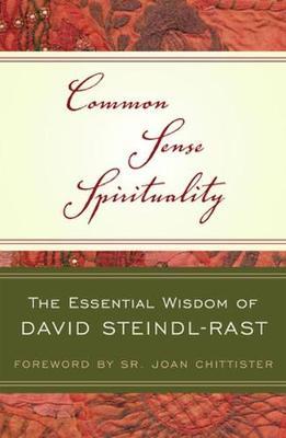 Common Sense Spirituality by David Steindl-Rast