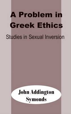 A Problem in Greek Ethics: Studies in Sexual Inversion by John Addington Symonds image