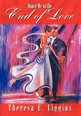 Dance Me to the End of Love by Theresa E. Liggins image