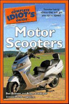 The Complete Idiot's Guide to Motor Scooters by Bev Brinson