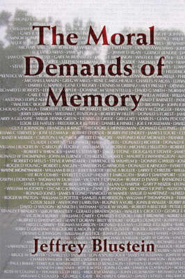 The Moral Demands of Memory by Jeffrey Blustein