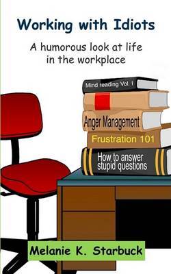 Working with Idiots by Melanie K. Starbuck image