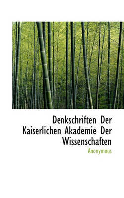 Denkschriften Der Kaiserlichen Akademie Der Wissenschaften image