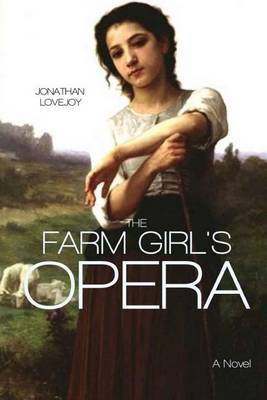 The Farm Girl's Opera by Jonathan Lovejoy