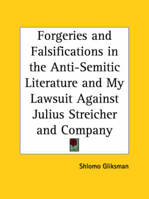 Forgeries and Falsifications in the Anti-semitic Literature and My Lawsuit Against Julius Streicher by Shlomo Gliksman image