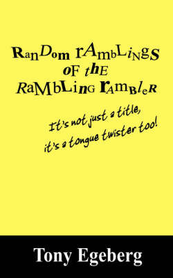Random Ramblings of the Rambling Rambler by Tony, Egeberg image