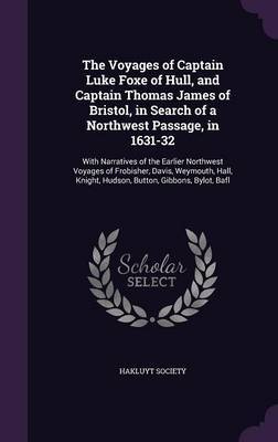 The Voyages of Captain Luke Foxe of Hull, and Captain Thomas James of Bristol, in Search of a Northwest Passage, in 1631-32 image
