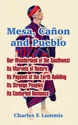 Mesa, Canon and Pueblo by Charles F Lummis image