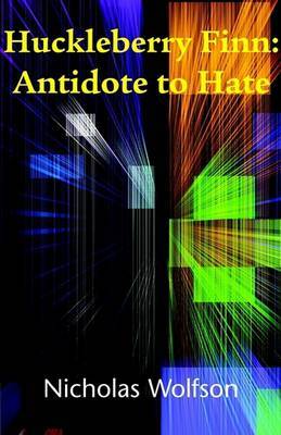 Huckleberry Finn: Antidote to Hate by Nicholas Wolfson image