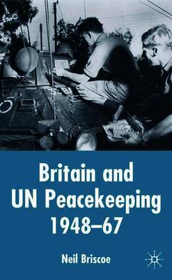 Britain and UN Peacekeeping by Neil Briscoe image