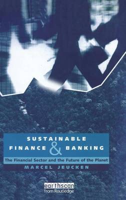 Sustainable Finance and Banking on Hardback by Marcel Jeucken