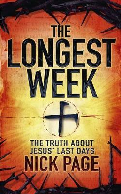 The Longest Week: What Really Happened During Jesus' Final Days by Nick Page