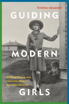 Guiding Modern Girls by Kristine Alexander image