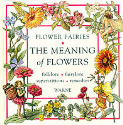 The Meaning of Flowers: Folklore, Fairylore, Superstitions, Remedies by Cicely Mary Barker image