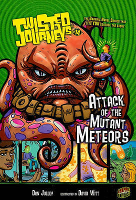 Twisted Journeys Bk 14: Attack Of The Mutant Meteors by Dan Jolley image