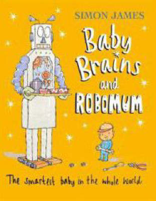 Baby Brains and the Robomum on Hardback by Simon James