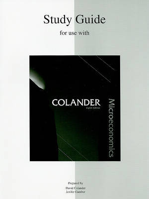 Study Guide for Use with Microeconomics by David Colander (MIDDLEBURY COLLEGE Middlebury College, Vermont MIDDLEBURY COLLEGE MIDDLEBURY COLLEGE MIDDLEBURY COLLEGE MIDDLEBURY COLLEGE MIDDLEBURY image